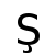 Ş | DejaVu Sans, Book